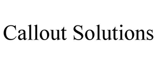 CALLOUT SOLUTIONS trademark