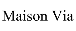 MAISON VIA trademark