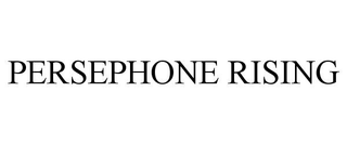 PERSEPHONE RISING trademark