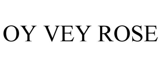 OY VEY ROSE trademark