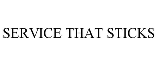 SERVICE THAT STICKS trademark