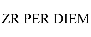 ZR PER DIEM trademark