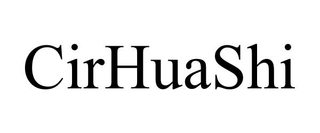 CIRHUASHI trademark