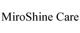 MIROSHINE CARE trademark