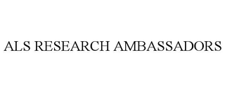 ALS RESEARCH AMBASSADORS trademark