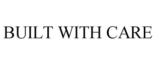 BUILT WITH CARE trademark