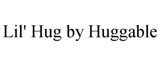 LIL' HUG BY HUGGABLE trademark