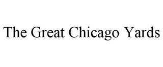 THE GREAT CHICAGO YARDS trademark