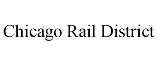 CHICAGO RAIL DISTRICT trademark