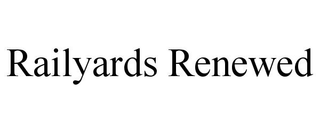 RAILYARDS RENEWED trademark