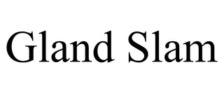 GLAND SLAM trademark