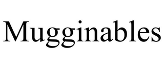 MUGGINABLES trademark