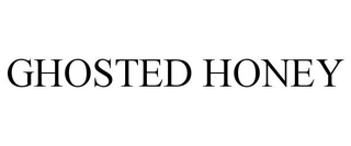 GHOSTED HONEY trademark