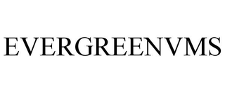 EVERGREENVMS trademark