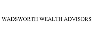 WADSWORTH WEALTH ADVISORS trademark