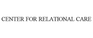 CENTER FOR RELATIONAL CARE trademark