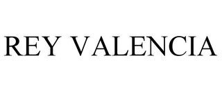 REY VALENCIA trademark