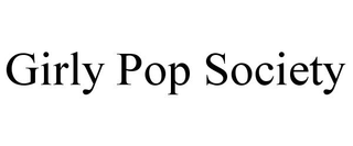 GIRLY POP SOCIETY trademark