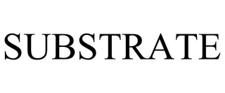 SUBSTRATE trademark