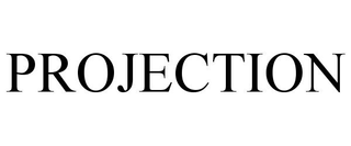 PROJECTION trademark