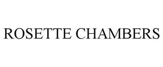 ROSETTE CHAMBERS trademark