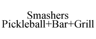 SMASHERS PICKLEBALL+BAR+GRILL trademark