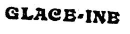 GLACE-INE trademark