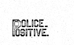 POLICE-POSITIVE. trademark