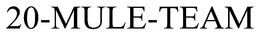 20-MULE-TEAM trademark