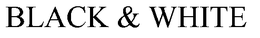 BLACK & WHITE trademark