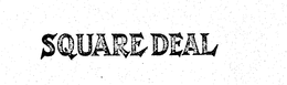 SQUARE DEAL trademark