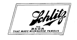 SCHLITZ THE BEER THAT MADE MILWAUKEE FAMOUS trademark
