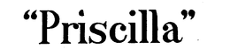 "PRISCILLA" trademark