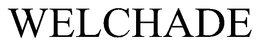 WELCHADE trademark