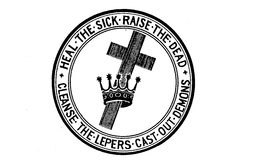 HEAL-THE-SICK-RAISE-THE-DEAD + CLEANSE-THE-LEPERS-CAST-OUT-DEMONS trademark