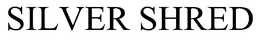 SILVER SHRED trademark