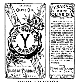 Y PURE OLIVE OIL YBARRA SELECTED OLIVE OIL PRODUCED AND EXPORTED BY HIJOS DE YBARRA IN SEVILLE, SPAIN THIS PURE OLIVE OIL IS GUARANTEED TO BE A DIRECT PRODUCT OF THE FINEST OLIVES GROWN IN THE REGION OF SEVILLE RIPENED BY THE RADIANT SUN OF AMDALUCIA, PRESSED AND FILTERED BY THE MOST MODERN AND SANITARY METHODS, RESULTING IN AN OLIVE OIL, THE PURITY OF WHICH IS RECOMMENED FOR MEDICINAL USES, AND ITS FRAGRANCE IS UNSURPASSED FOR SALADS AND GENERAL COOKING. trademark