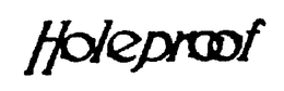 HOLEPROOF trademark