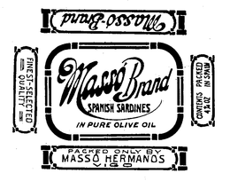 MASSO BRAND SPANISH SARDINES IN PURE OLIVE OIL FINEST-SELECTED QUALITY PACKED IN SPAIN PACKED ONLY BY MASSO HERMANOS VIGO trademark