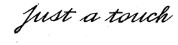 JUST A TOUCH trademark