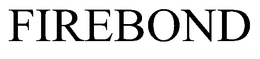 FIREBOND trademark