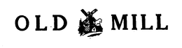 OLD MILL trademark