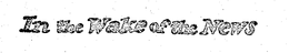 IN THE WAKE OF THE NEWS trademark