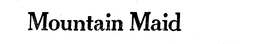 MOUNTAIN MAID trademark