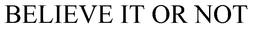 BELIEVE IT OR NOT trademark