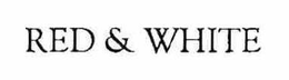 RED AND WHITE trademark