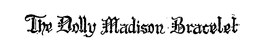 THE DOLLY MADISON BRACELET trademark