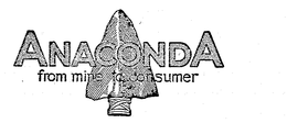 ANACONDA FROM MINE TO CONSUMER trademark
