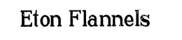 ETON FLANNELS trademark