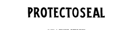 PROTECTOSEAL trademark